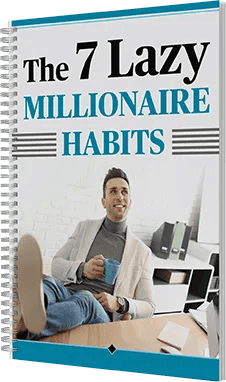 Free Bonus #2: The 7 Lazy Millionaire Habits